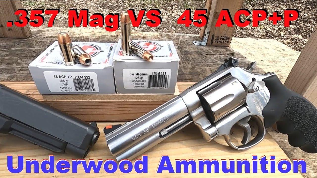 .357 Mag VS 45 ACP+P Underwood Ammunition